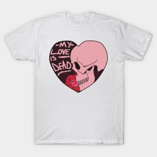 My Love Is Dead T-Shirt